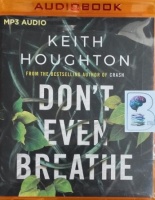 Don't Even Breathe written by Keith Houghton performed by Karen Peakes on MP3 CD (Unabridged)